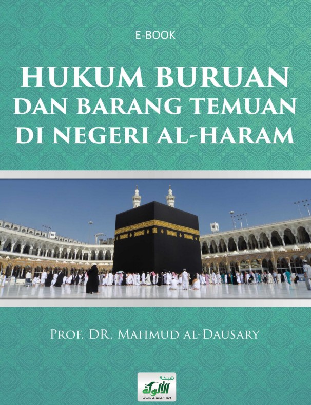 HUKUM BURUAN DAN BARANG TEMUAN DI NEGERI AL HARAM (أحكام صيد الحرم ولقطته) (PDF)
