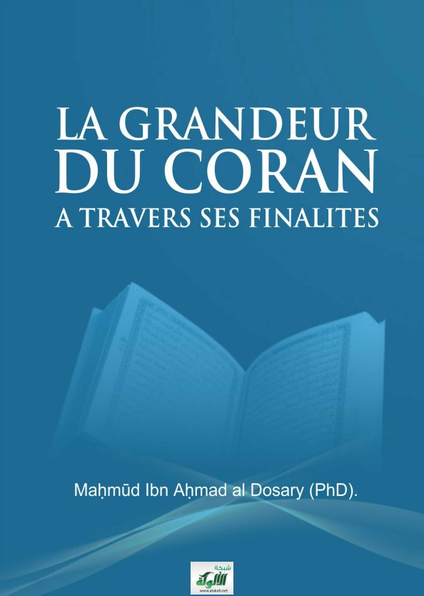 La Grandeur Du Coran A Travers Ses Finalites