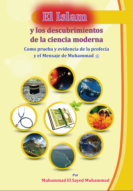 الإسلام ومكتشفات العلم الحديث كإحدى شواهد ودلائل نبوة ورسالة محمد صلى الله عليه وسلم (باللغة الإسبانية) (PDF)